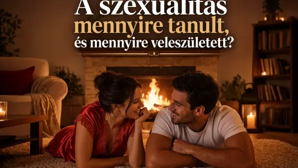 A szexualitás mennyire tanult, és mennyire veleszületett?